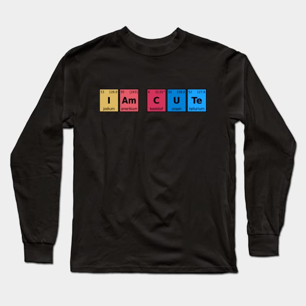 I am Cute Periodic Table Long Sleeve T-Shirt by Sal71